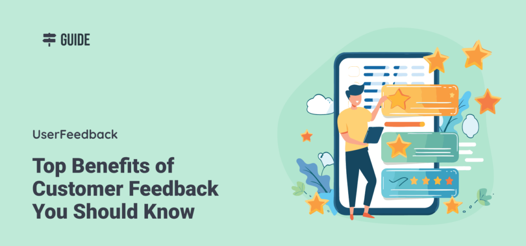 7 Top Benefits of Customer Feedback You Should Know